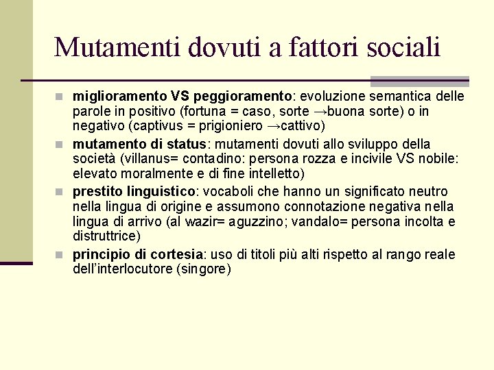 Mutamenti dovuti a fattori sociali n miglioramento VS peggioramento: evoluzione semantica delle parole in