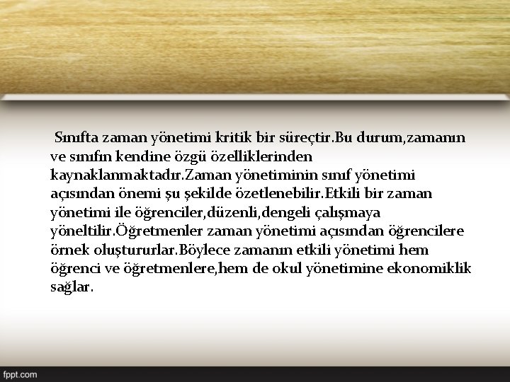 Sınıfta zaman yönetimi kritik bir süreçtir. Bu durum, zamanın ve sınıfın kendine özgü özelliklerinden
