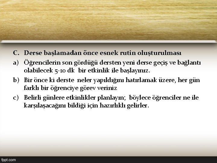 C. Derse başlamadan önce esnek rutin oluşturulması a) Öğrencilerin son gördüğü dersten yeni derse