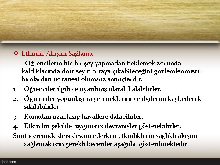 v Etkinlik Akışını Sağlama Öğrencilerin hiç bir şey yapmadan beklemek zorunda kaldıklarında dört şeyin