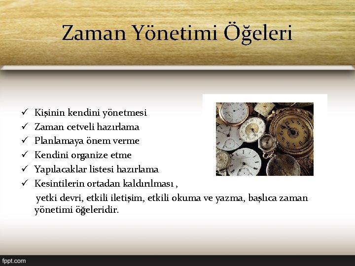 Zaman Yönetimi Öğeleri ü ü ü Kişinin kendini yönetmesi Zaman cetveli hazırlama Planlamaya önem