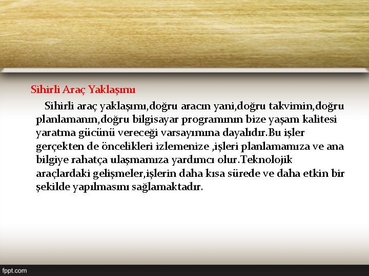 Sihirli Araç Yaklaşımı Sihirli araç yaklaşımı, doğru aracın yani, doğru takvimin, doğru planlamanın, doğru