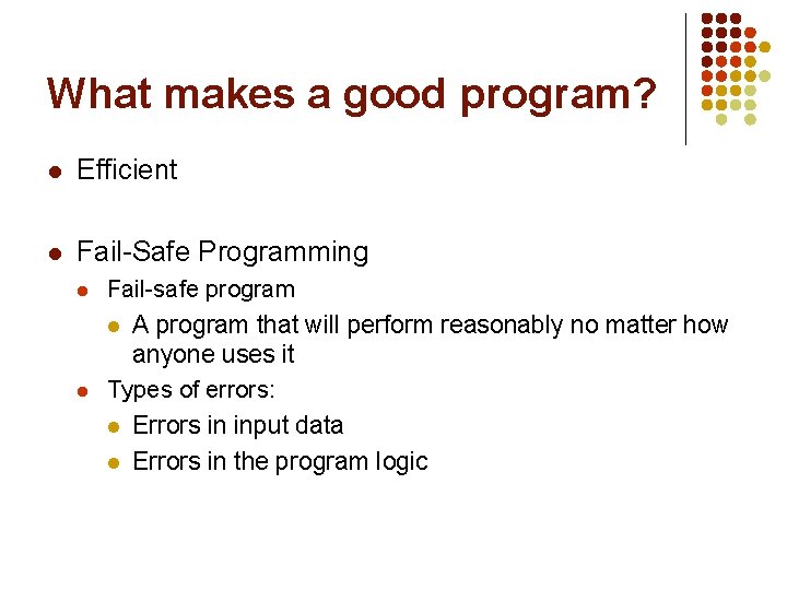 What makes a good program? l Efficient l Fail-Safe Programming l l Fail-safe program What makes a good program? l Efficient l Fail-Safe Programming l l Fail-safe program