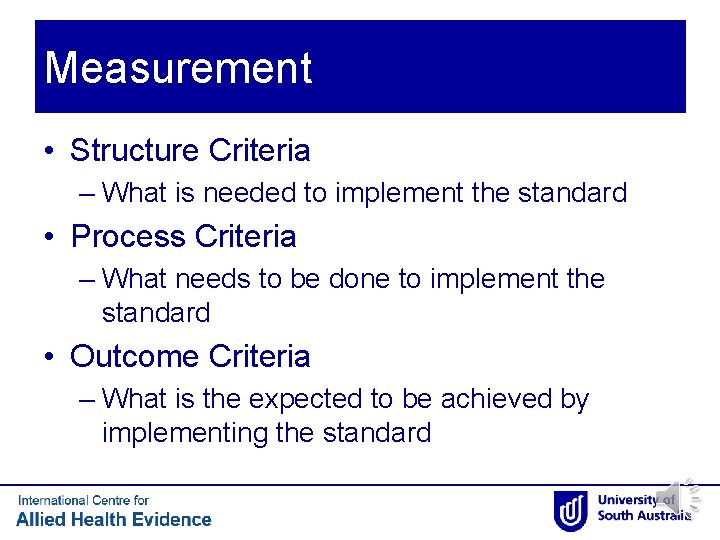 Measurement • Structure Criteria – What is needed to implement the standard • Process Measurement • Structure Criteria – What is needed to implement the standard • Process