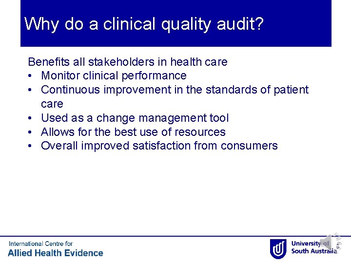 Why do a clinical quality audit? Benefits all stakeholders in health care • Monitor Why do a clinical quality audit? Benefits all stakeholders in health care • Monitor