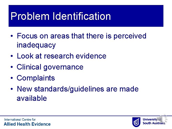 Problem Identification • Focus on areas that there is perceived inadequacy • Look at Problem Identification • Focus on areas that there is perceived inadequacy • Look at