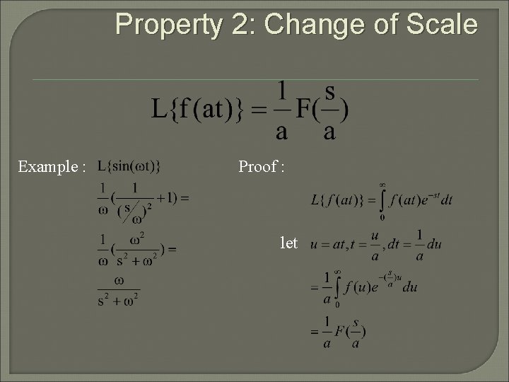 Property 2: Change of Scale Example : Proof : let 