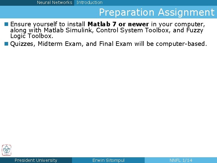 Neural Networks Introduction Preparation Assignment n Ensure yourself to install Matlab 7 or newer