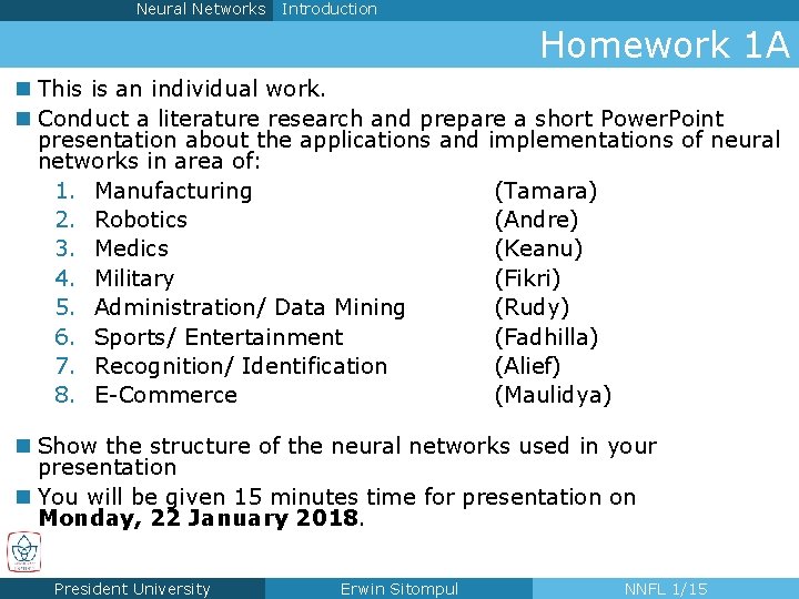 Neural Networks Introduction Homework 1 A n This is an individual work. n Conduct