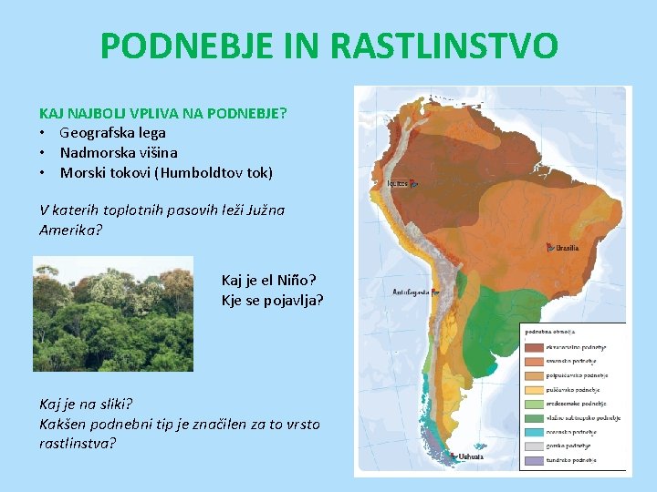 PODNEBJE IN RASTLINSTVO KAJ NAJBOLJ VPLIVA NA PODNEBJE? • Geografska lega • Nadmorska višina PODNEBJE IN RASTLINSTVO KAJ NAJBOLJ VPLIVA NA PODNEBJE? • Geografska lega • Nadmorska višina