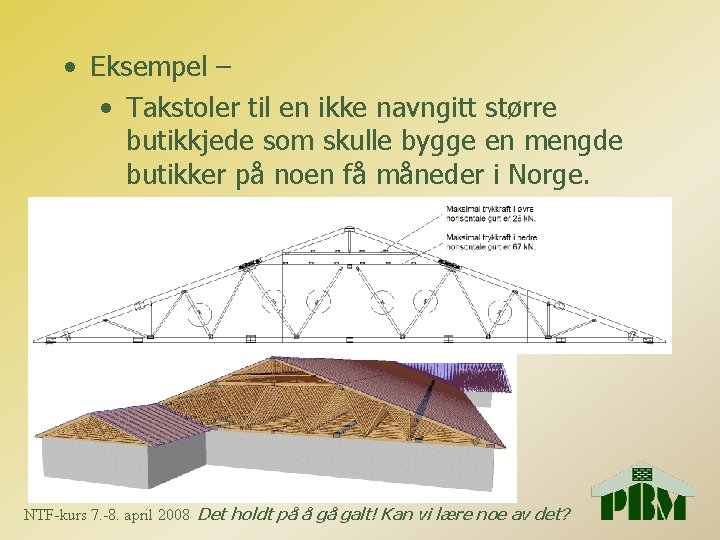  • Eksempel – • Takstoler til en ikke navngitt større butikkjede som skulle