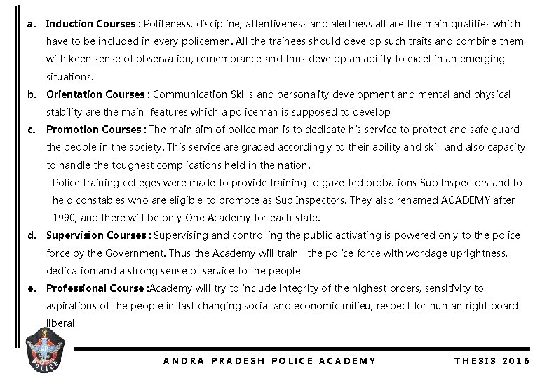a. Induction Courses : Politeness, discipline, attentiveness and alertness all are the main qualities