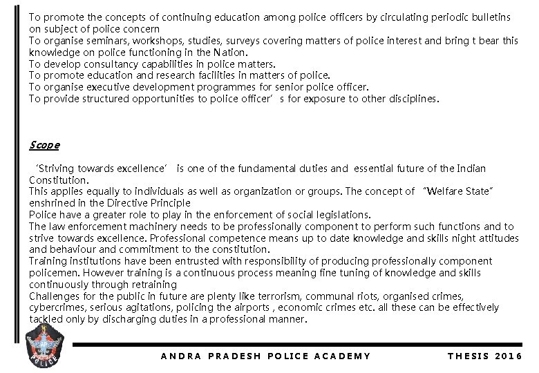 To promote the concepts of continuing education among police officers by circulating periodic bulletins