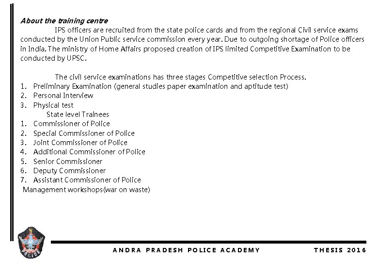  About the training centre IPS officers are recruited from the state police cards