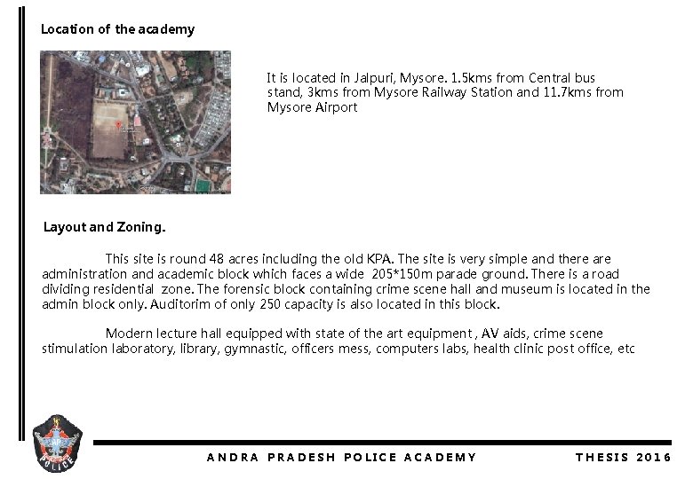 Location of the academy It is located in Jalpuri, Mysore. 1. 5 kms from