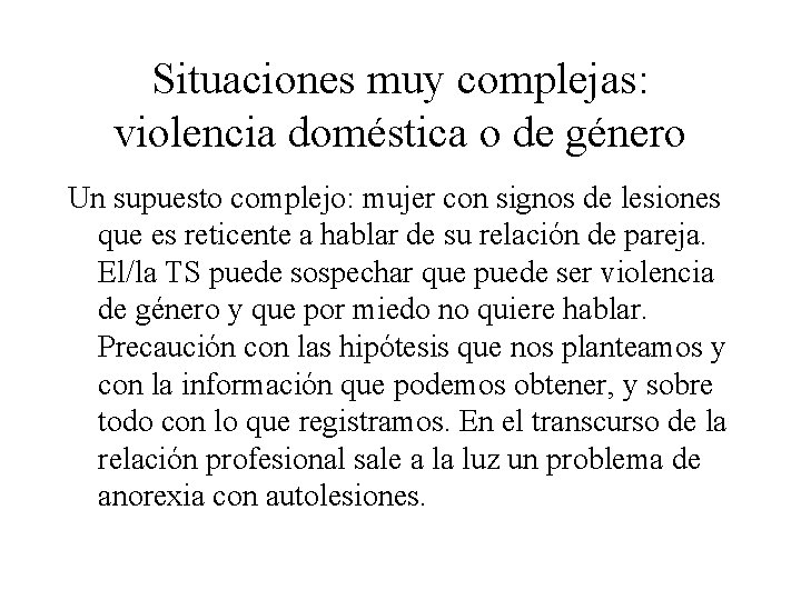 Situaciones muy complejas: violencia doméstica o de género Un supuesto complejo: mujer con signos
