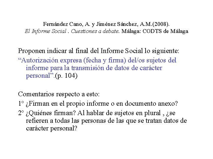 Fernández Cano, A. y Jiménez Sánchez, A. M. (2008). El Informe Social. Cuestiones a