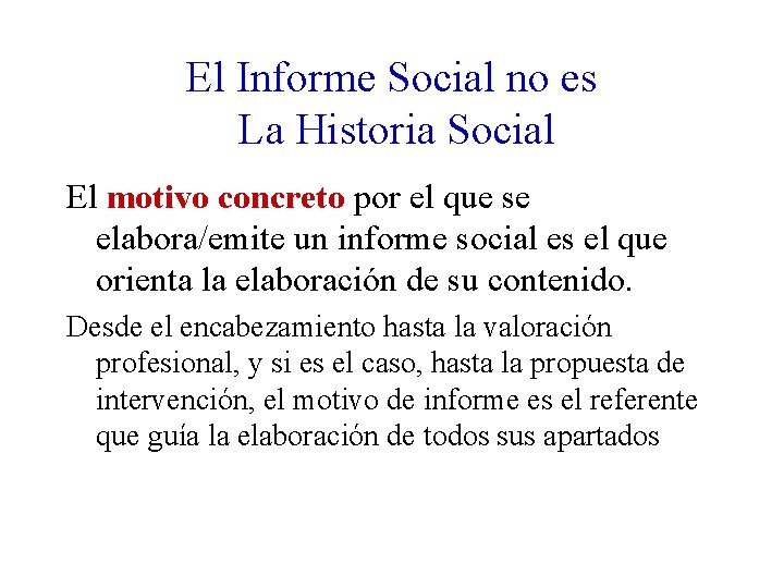 El Informe Social no es La Historia Social El motivo concreto por el que