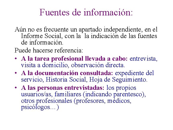 Fuentes de información: Aún no es frecuente un apartado independiente, en el Informe Social,