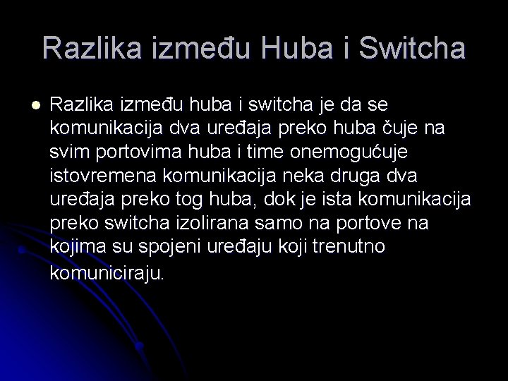 Razlika između Huba i Switcha l Razlika između huba i switcha je da se