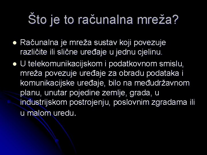 Što je to računalna mreža? l l Računalna je mreža sustav koji povezuje različite