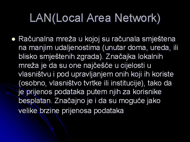 LAN(Local Area Network) l Računalna mreža u kojoj su računala smještena na manjim udaljenostima