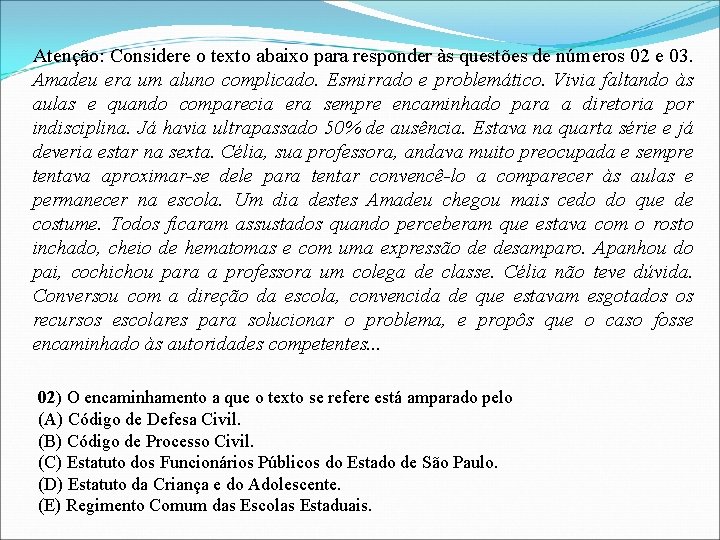 Atenção: Considere o texto abaixo para responder às questões de números 02 e 03.