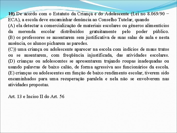 10) De acordo com o Estatuto da Criança e do Adolescente (Lei no 8.