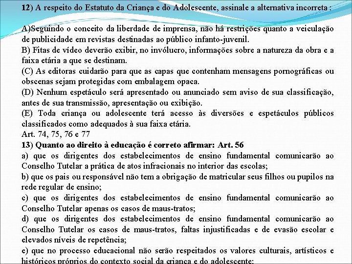 12) A respeito do Estatuto da Criança e do Adolescente, assinale a alternativa incorreta