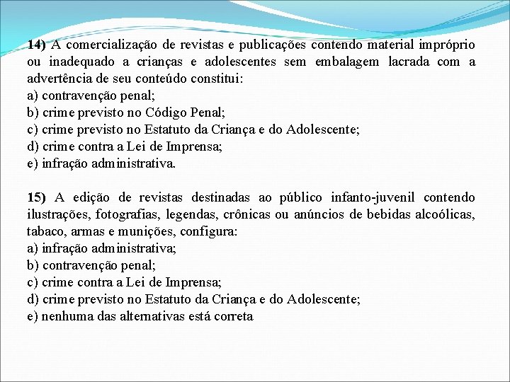 14) A comercialização de revistas e publicações contendo material impróprio ou inadequado a crianças