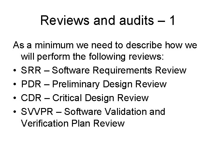 Reviews and audits – 1 As a minimum we need to describe how we