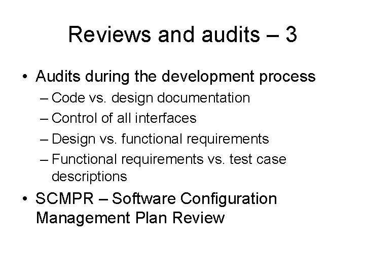 Reviews and audits – 3 • Audits during the development process – Code vs.