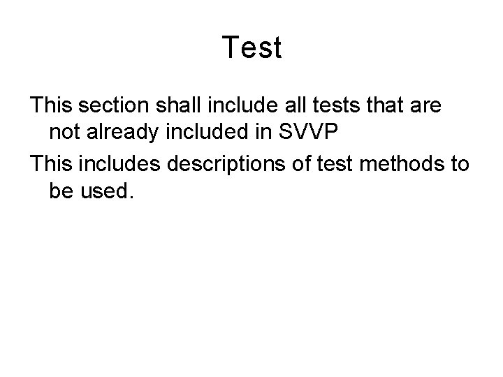 Test This section shall include all tests that are not already included in SVVP