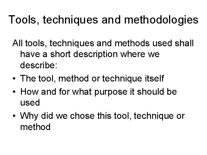 Tools, techniques and methodologies All tools, techniques and methods used shall have a short