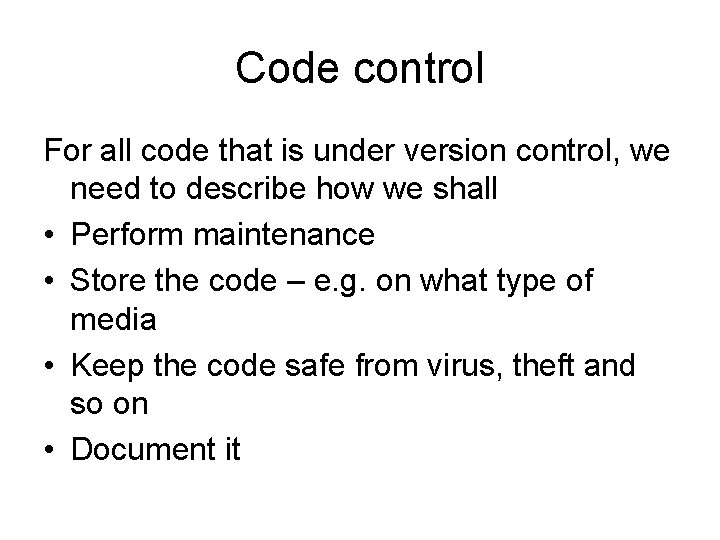Code control For all code that is under version control, we need to describe
