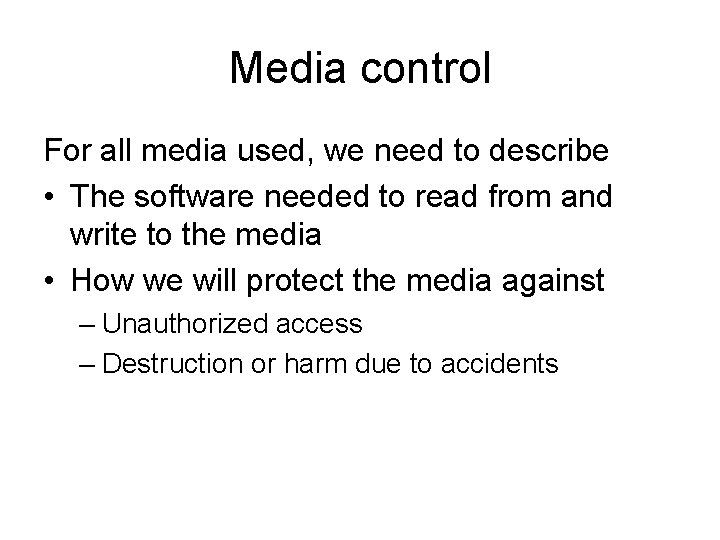 Media control For all media used, we need to describe • The software needed