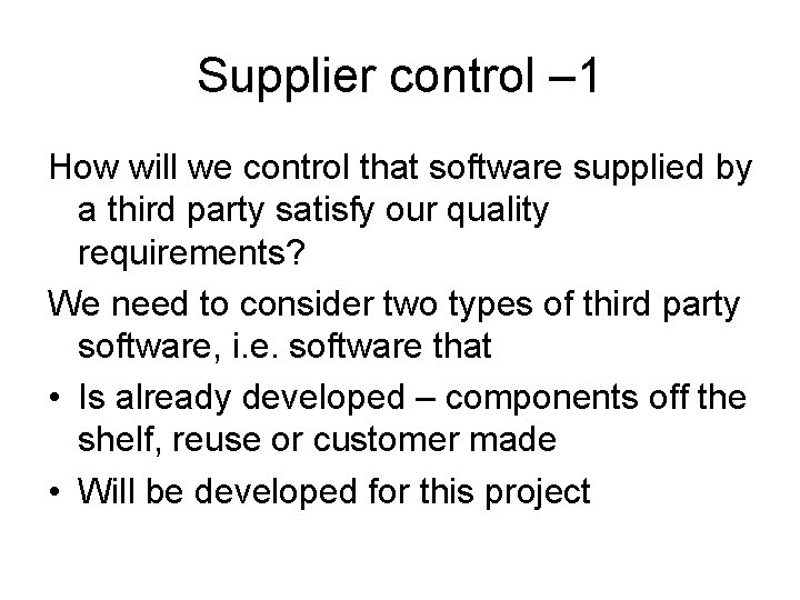 Supplier control – 1 How will we control that software supplied by a third
