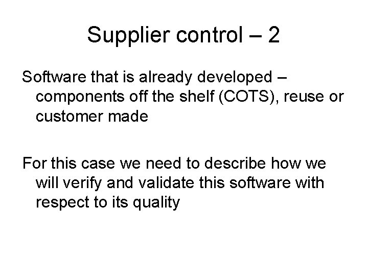 Supplier control – 2 Software that is already developed – components off the shelf