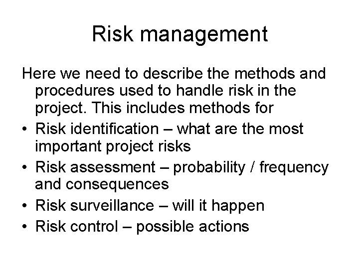 Risk management Here we need to describe the methods and procedures used to handle