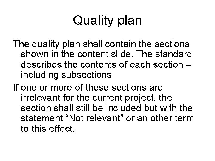 Quality plan The quality plan shall contain the sections shown in the content slide.