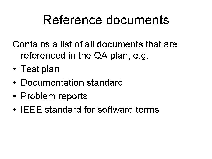 Reference documents Contains a list of all documents that are referenced in the QA