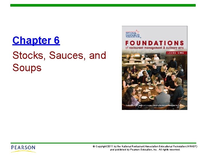 Chapter 6 Stocks, Sauces, and Soups © Copyright 2011 by the National Restaurant Association