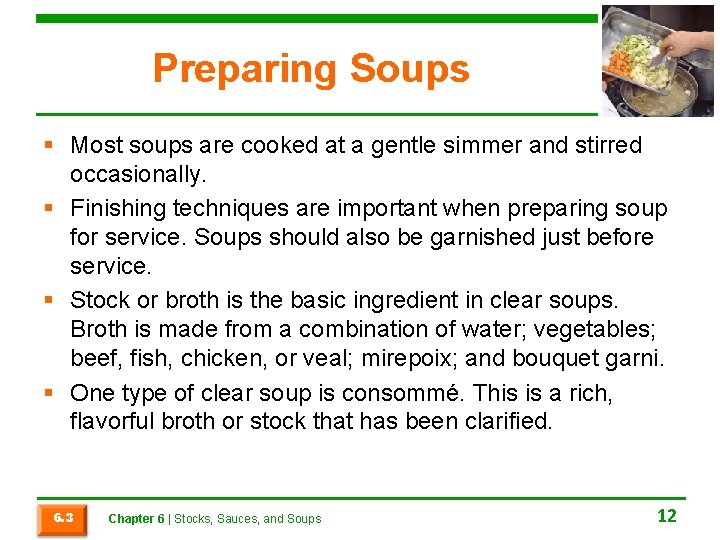 Preparing Soups § Most soups are cooked at a gentle simmer and stirred occasionally.