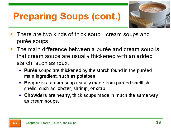 Preparing Soups (cont. ) § There are two kinds of thick soup—cream soups and