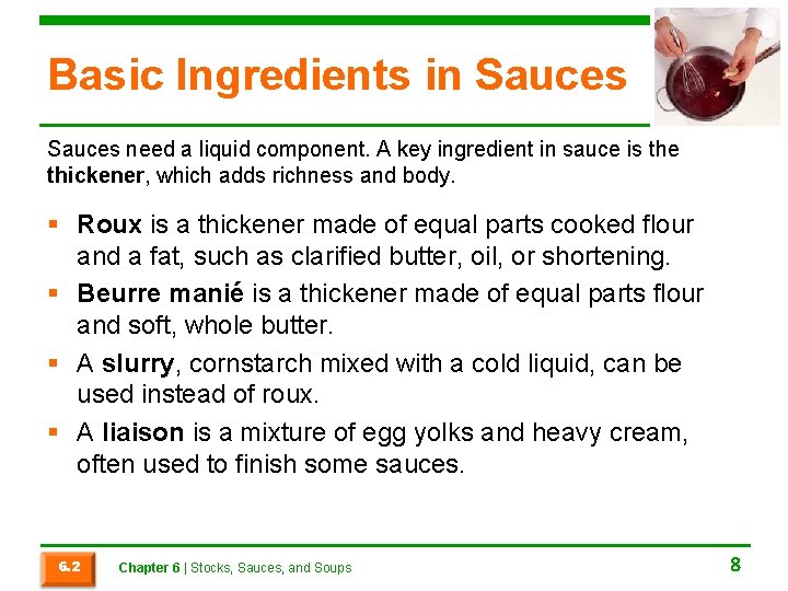 Basic Ingredients in Sauces need a liquid component. A key ingredient in sauce is