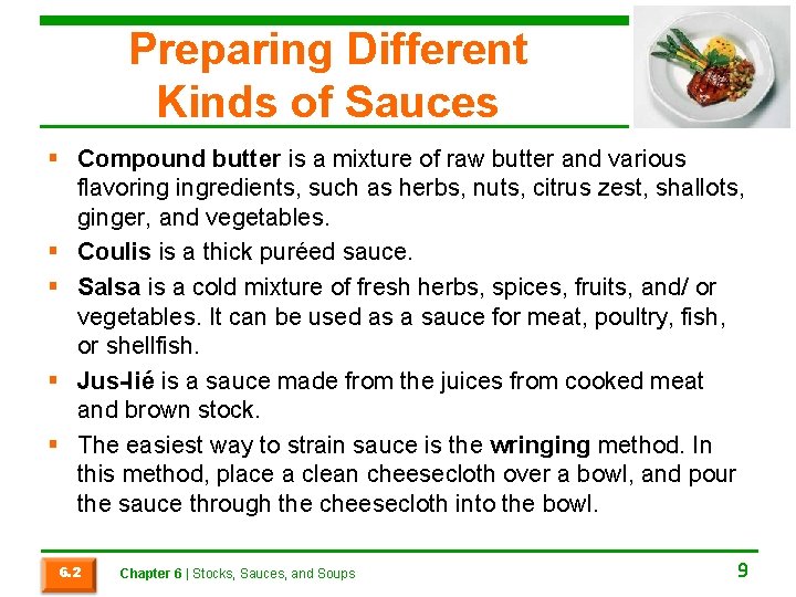 Preparing Different Kinds of Sauces § Compound butter is a mixture of raw butter