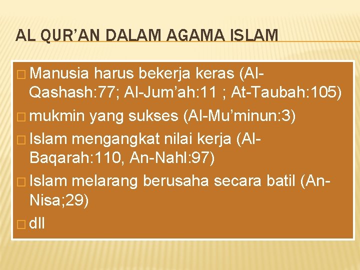 AL QUR’AN DALAM AGAMA ISLAM � Manusia harus bekerja keras (Al. Qashash: 77; Al-Jum’ah: