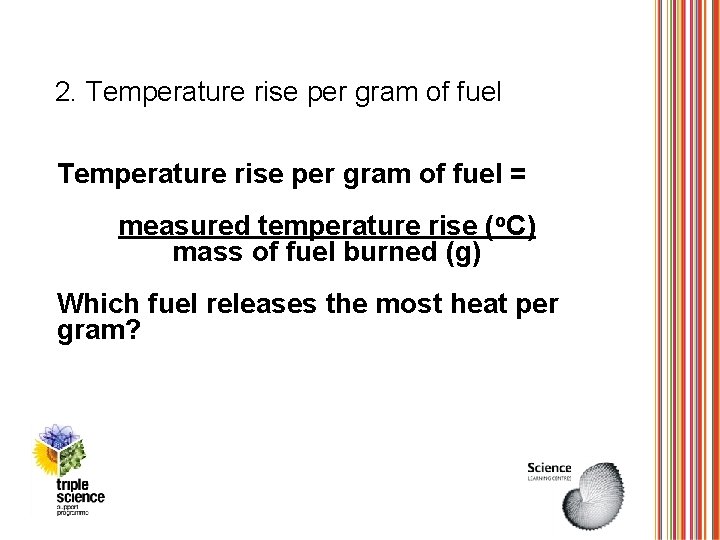 2. Temperature rise per gram of fuel = measured temperature rise (o. C) mass