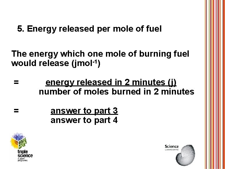 5. Energy released per mole of fuel The energy which one mole of burning