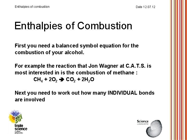 Enthalpies of combustion Date 12. 07. 12 Enthalpies of Combustion First you need a